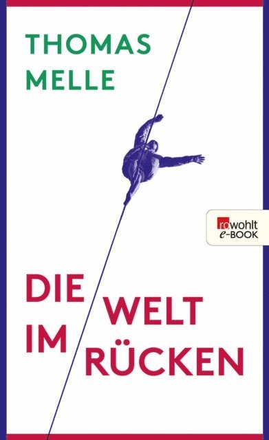 Thomas Melle - Die Welt im Rücken, E-bok