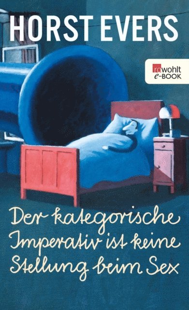 Horst Evers - Der kategorische Imperativ ist keine Stellung beim Sex, E-bok