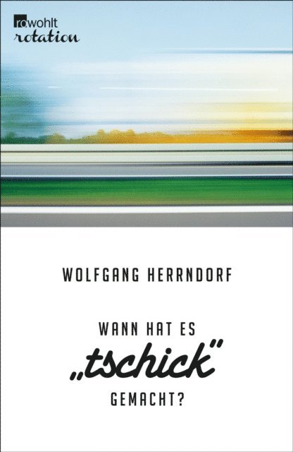 Wolfgang Herrndorf - Wann hat es "Tschick" gemacht?, E-bok