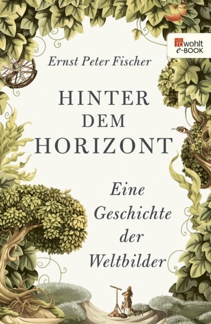Ernst Peter Fischer - Hinter dem Horizont, E-bok