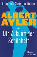Albert Ayler oder Die Zukunft der SchÃ¶nheit