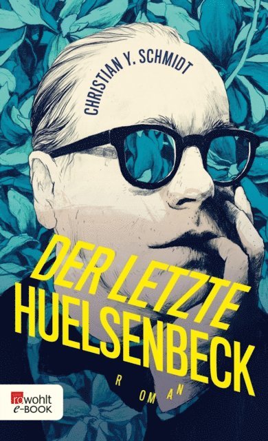 Christian Y. Schmidt - Der letzte Huelsenbeck, E-bok