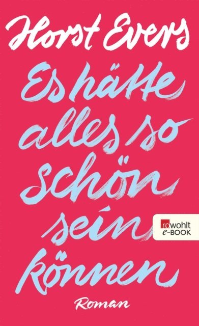 Horst Evers - Es hätte alles so schön sein können, E-bok