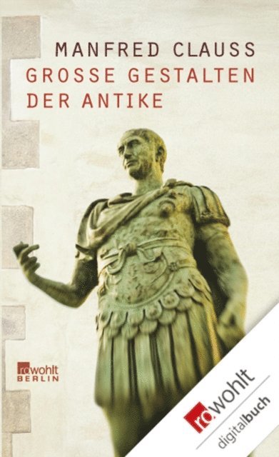 Manfred Clauss - Große Gestalten der Antike, E-bok