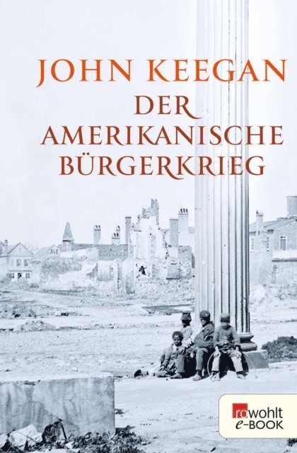 John Keegan - Der Amerikanische Bürgerkrieg, E-bok