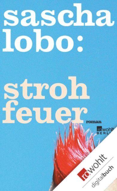 Sascha Lobo - Strohfeuer, E-bok