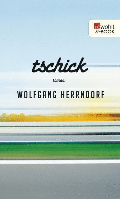 Wolfgang Herrndorf - Tschick, E-bok
