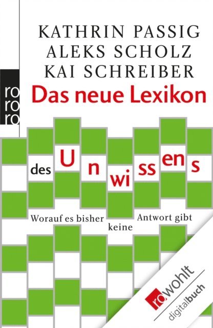 Kai Schreiber, Aleks Scholz, Kathrin Passig - Das neue Lexikon des Unwissens, E-bok
