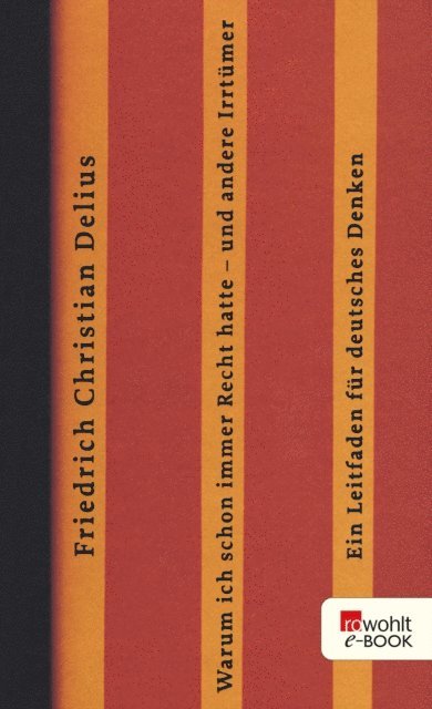 Friedrich Christian Delius - Warum ich schon immer Recht hatte - und andere Irrtümer, E-bok