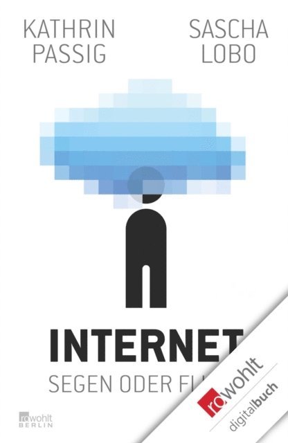 Sascha Lobo, Kathrin Passig - Internet: Segen oder Fluch, E-bok