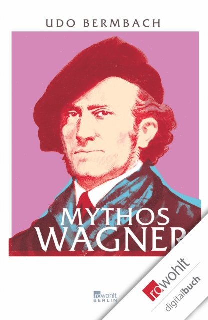 Udo Bermbach - Mythos Wagner, E-bok