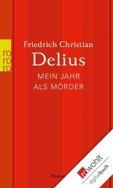 Friedrich Christian Delius - Mein Jahr als Mörder, E-bok