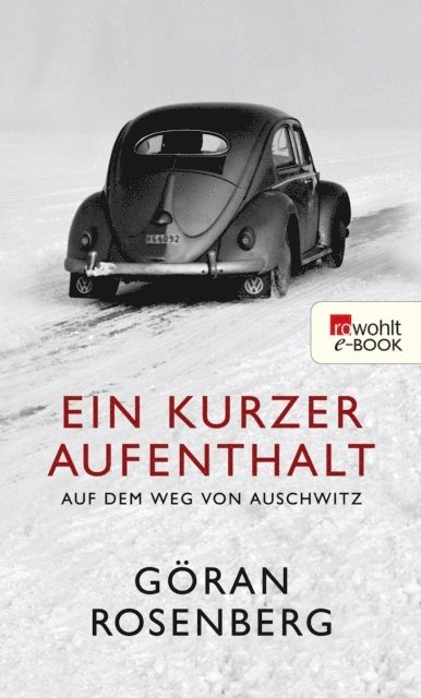 Goran Rosenberg - Ein kurzer Aufenthalt auf dem Weg von Auschwitz, E-bok