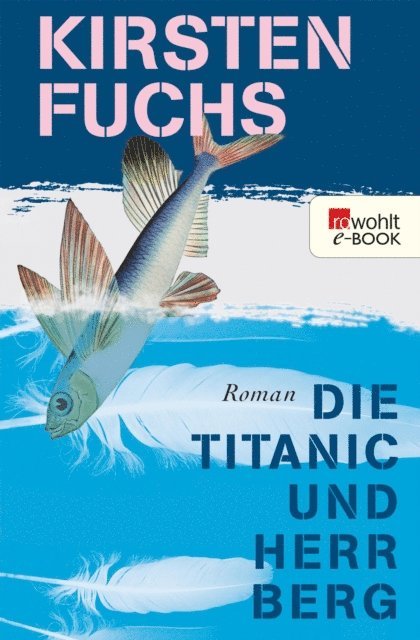 Kirsten Fuchs - Die Titanic und Herr Berg, E-bok