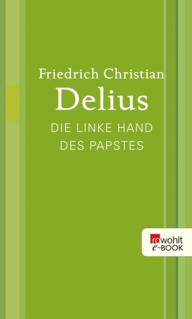 Friedrich Christian Delius - Die linke Hand des Papstes, E-bok