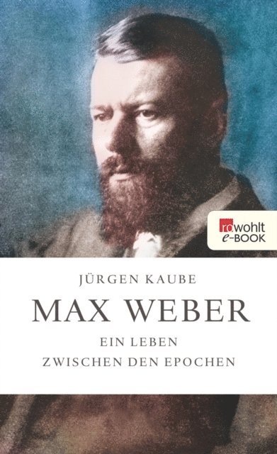 Jurgen Kaube - Max Weber, E-bok