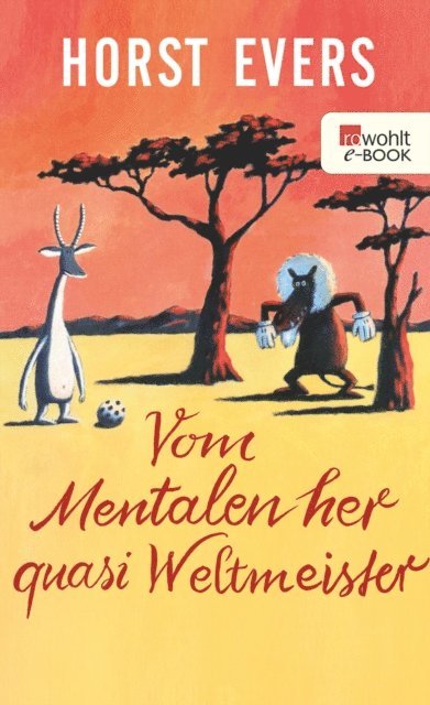 Horst Evers - Vom Mentalen her quasi Weltmeister, E-bok