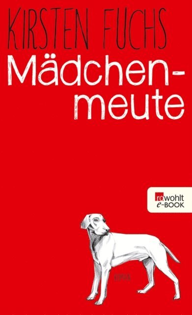 Kirsten Fuchs - Mädchenmeute, E-bok
