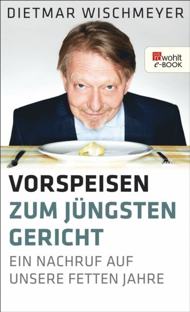 Dietmar Wischmeyer - Vorspeisen zum Jüngsten Gericht, E-bok