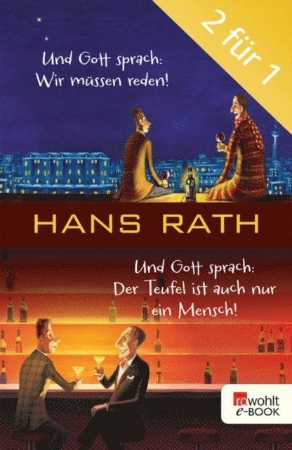 Hans Rath - Und Gott sprach: Wir müssen reden! / Der Teufel ist auch nur ein Mensch, E-bok