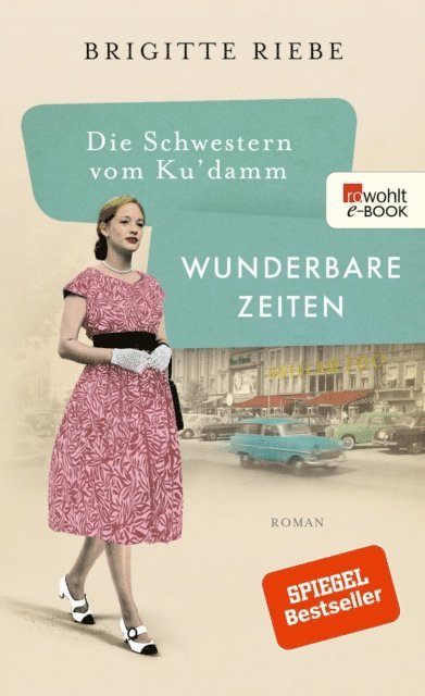 Brigitte Riebe - Die Schwestern vom Ku'damm: Wunderbare Zeiten, E-bok