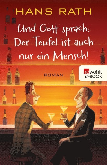 Hans Rath - Und Gott sprach: Der Teufel ist auch nur ein Mensch!, E-bok