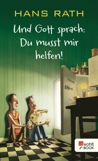 Hans Rath - Und Gott sprach: Du musst mir helfen!, E-bok
