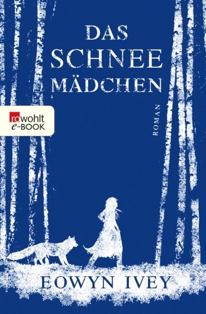 Eowyn Ivey - Das Schneemädchen, E-bok