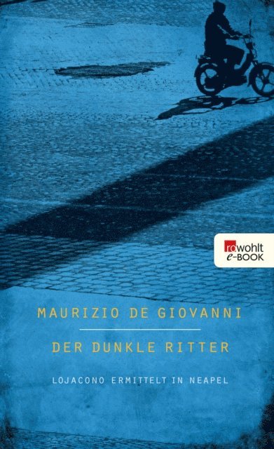 Maurizio de Giovanni - Der dunkle Ritter: Lojacono ermittelt in Neapel, E-bok