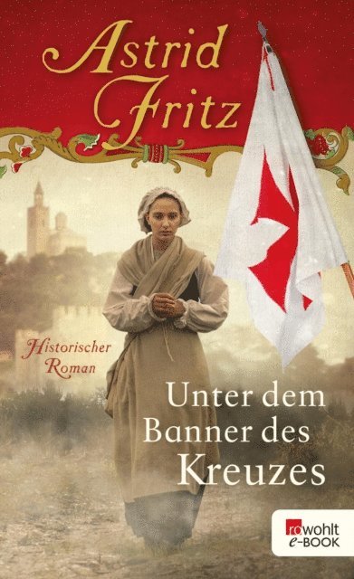 Astrid Fritz - Unter dem Banner des Kreuzes, E-bok