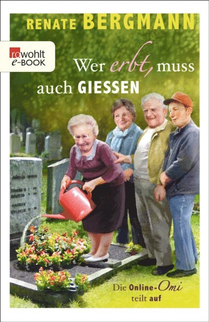 Renate Bergmann - Wer erbt, muss auch gießen, E-bok