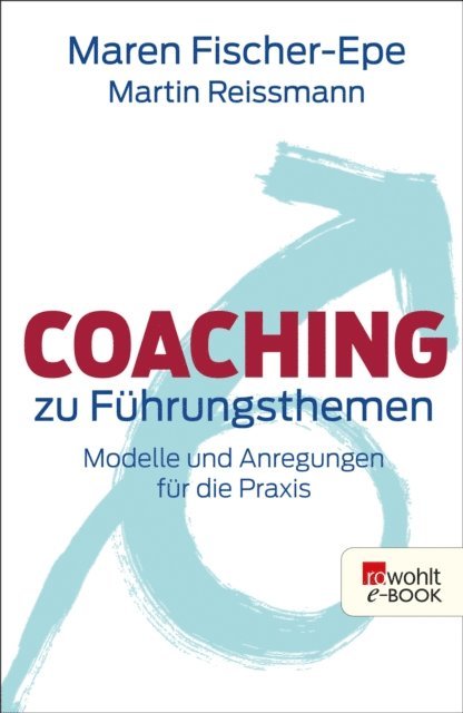Martin Reissmann, Maren Fischer-Epe - Coaching zu Führungsthemen, E-bok