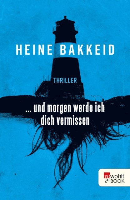 Heine Bakkeid - ... und morgen werde ich dich vermissen, E-bok