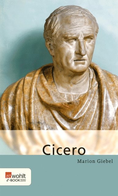 Marion Giebel - Marcus Tullius Cicero, E-bok