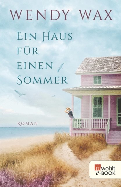 Wendy Wax - Ein Haus für einen Sommer, E-bok