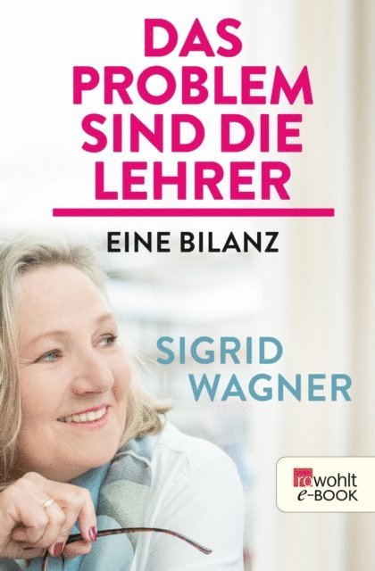 Sigrid Wagner - Das Problem sind die Lehrer, E-bok