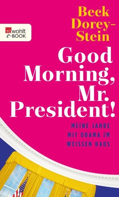 Beck Dorey-Stein - Good Morning, Mr. President!, E-bok