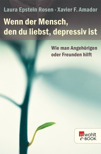 Xavier F. Amador, Laura Epstein Rosen - Wenn der Mensch, den du liebst, depressiv ist, E-bok