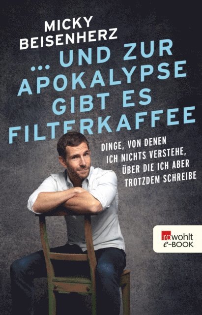 Micky Beisenherz - ... und zur Apokalypse gibt es Filterkaffee, E-bok