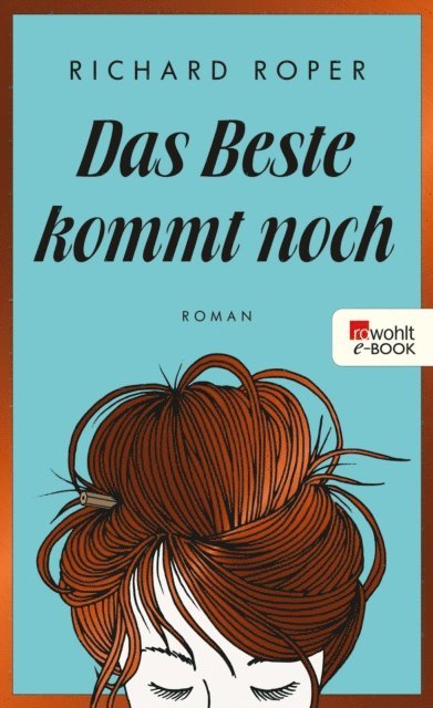 Richard Roper - Das Beste kommt noch, E-bok