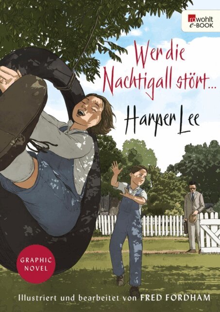 Harper Lee - Wer die Nachtigall stort ... Graphic Novel, E-bok