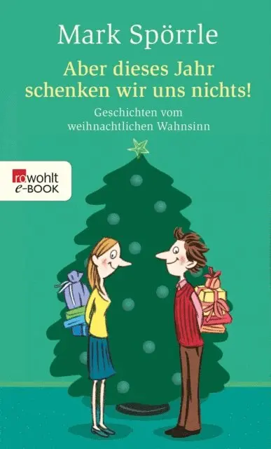 Mark Sporrle - Aber dieses Jahr schenken wir uns nichts!, E-bok. Tillgänglighet: Lägg i varukorg