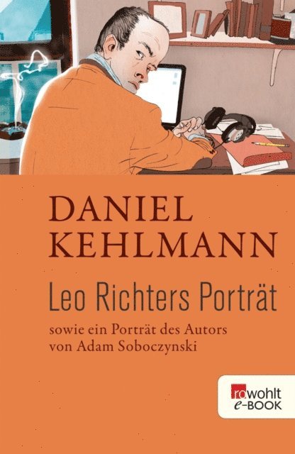 Adam Soboczynski, Daniel Kehlmann - Leo Richters Porträt, E-bok