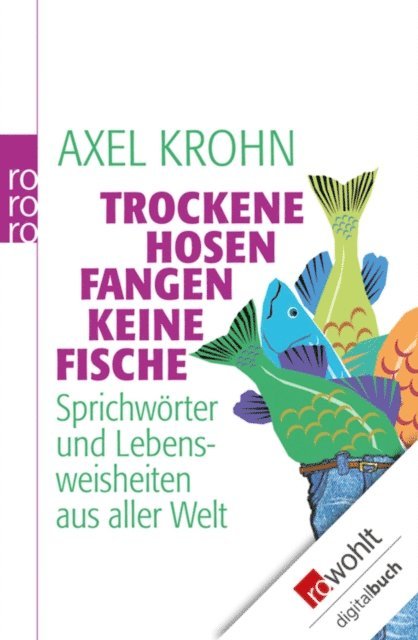 Axel Krohn - Trockene Hosen fangen keine Fische, E-bok