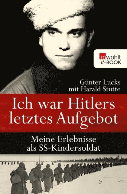 Gunter Lucks - Ich war Hitlers letztes Aufgebot, E-bok