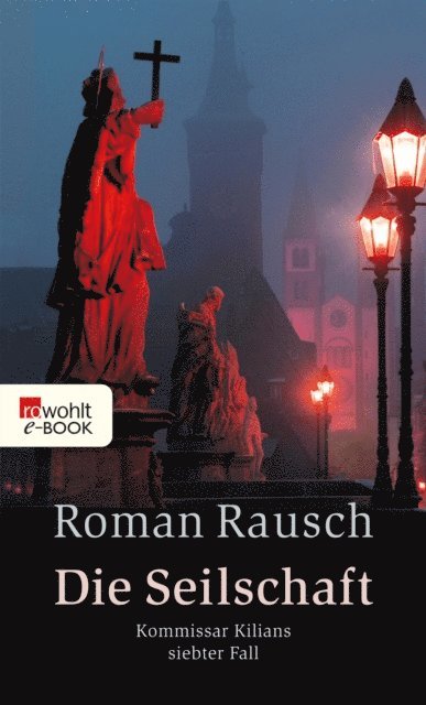 Roman Rausch - Die Seilschaft: Kommissar Kilians siebter Fall, E-bok