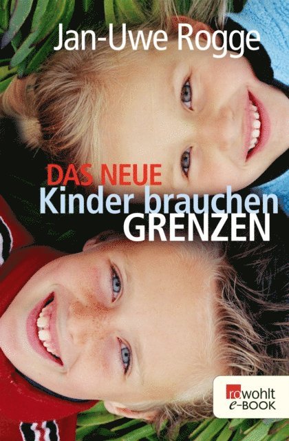 Jan-Uwe Rogge - Das neue Kinder brauchen Grenzen, E-bok