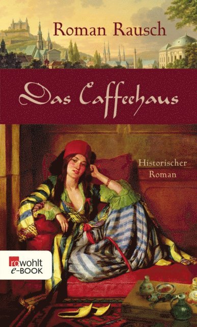 Roman Rausch - Das Caffeehaus, E-bok