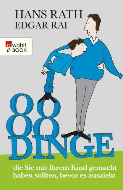 Edgar Rai, Hans Rath - 88 Dinge, die Sie mit Ihrem Kind gemacht haben sollten, bevor es auszieht, E-bok