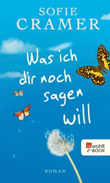 Sofie Cramer - Was ich dir noch sagen will, E-bok